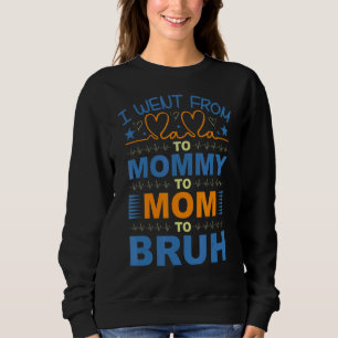 Moletom Eu Fui Da Mãe Para A Mamãe Para A Mãe Para Bruh Am