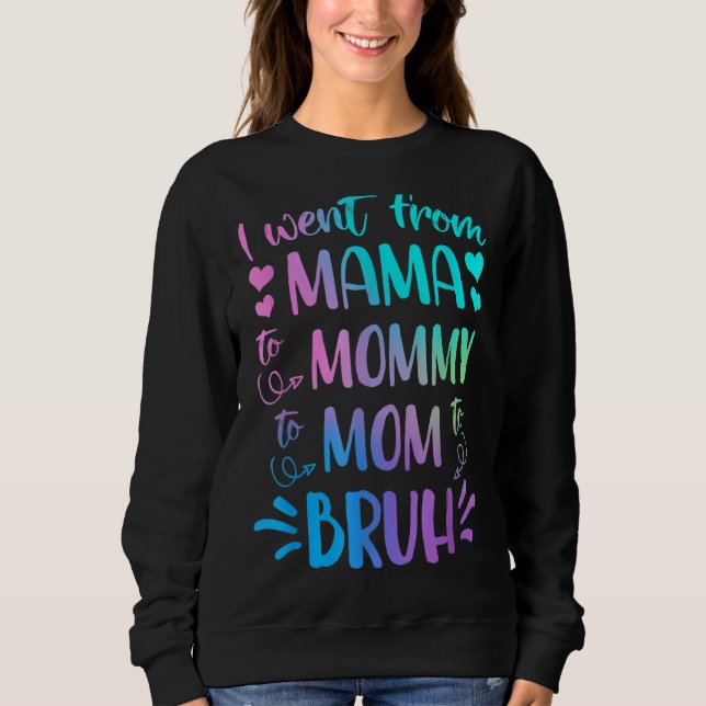 Moletom Eu Fui Da Mãe Para A Mamãe Para A Mãe Para Bruh Mã (Frente)