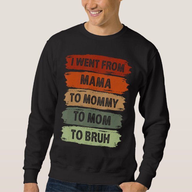 Moletom Eu Fui Da Mãe Para A Mamãe Para A Mãe Para Bruh Vi (Frente)