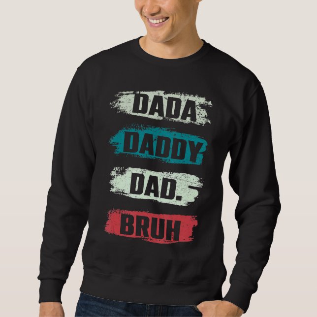 Moletom Eu Fui De Dada A Pai A Pai Para Bruh Padres D (Frente)