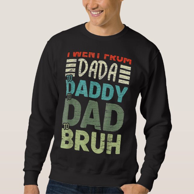 Moletom Eu Fui De Dada A Pai A Pai Para Bruh Padres D (Frente)