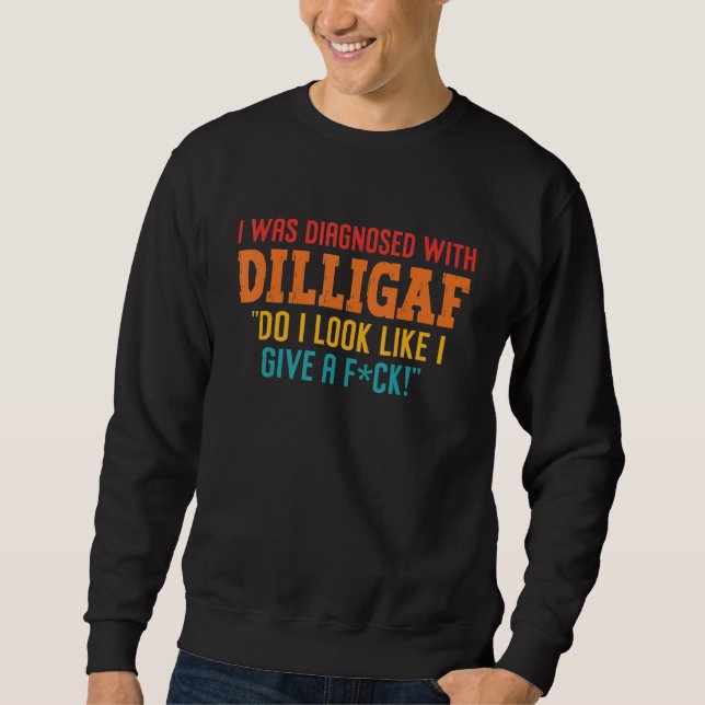 Moletom Eu Fui Diagnosticado Com Dilligaf Eu Pareço Ter Da (Frente)