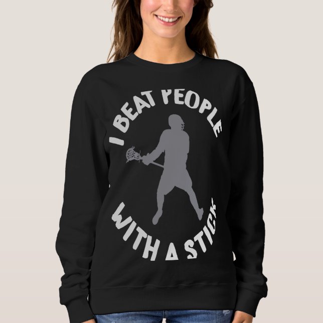 Moletom Eu ganho Pessoas com um pau para Lacrosse (Frente)