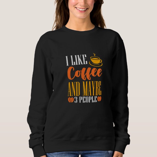 Moletom Eu Gosto De Café E Talvez Três Cafés Pessoas (Frente)