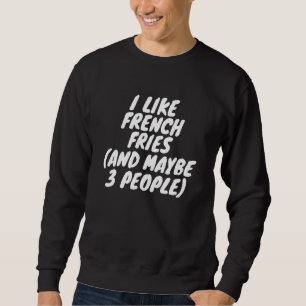 Moletom Eu Gosto De Fries Franceses E Talvez 3 Pessoas