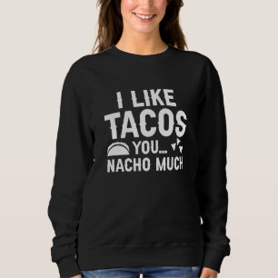 Moletom Eu Gosto De Tacos Você Nacho Muito