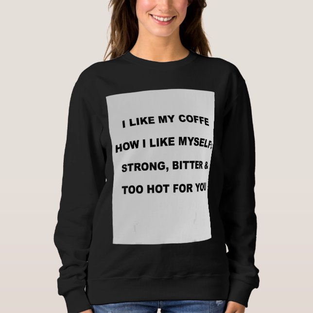 Moletom Eu gosto do meu café como eu gosto de mim mesmo (Frente)