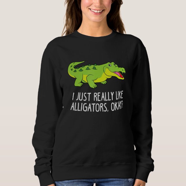 Moletom Eu Gosto Muito De Alligadores Crocodilo Engraçado  (Frente)