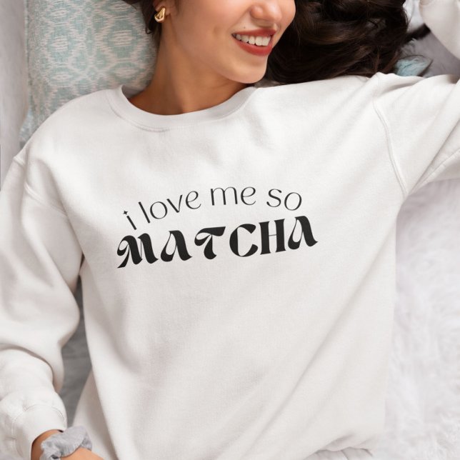 Moletom Eu Me Amo Tão Matcha (Criador carregado)