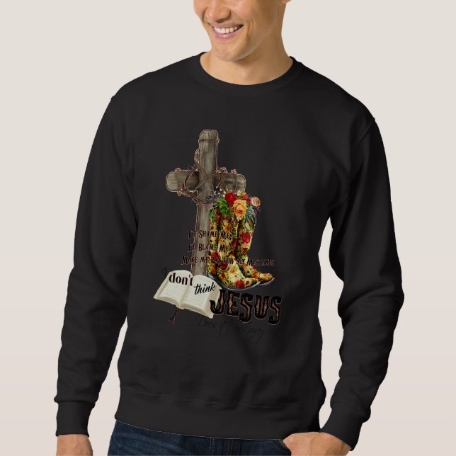 Moletom Eu não acho que Jesus faz assim cruzes botas B (Frente)