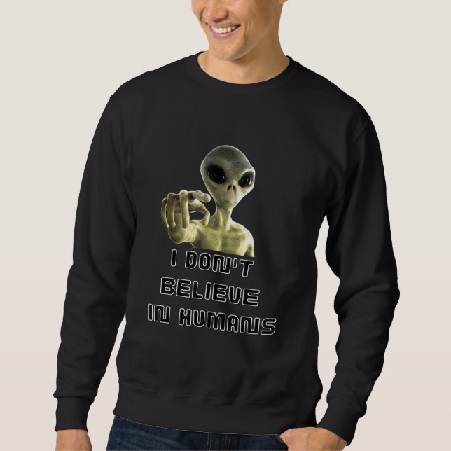 Moletom Eu Não Acredito Em Humanos - Alienígena (Frente)
