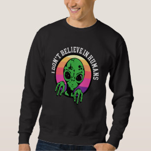 Moletom Eu Não Acredito No Espaço Humano Na Alienígena 1