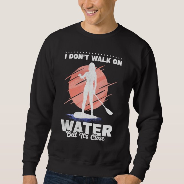 Moletom Eu Não Ando Na Água, Mas Sua Próxima Sup Fica Em C (Frente)