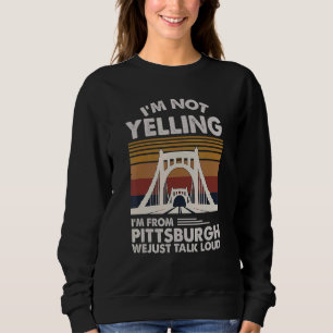 Moletom Eu não estou gritando que sou de Pittsburgh Nós só