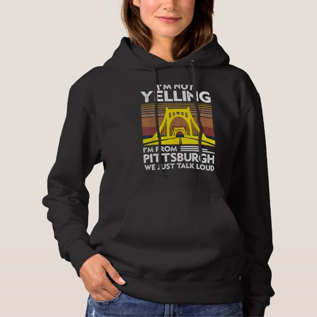 Moletom Eu não estou gritando que sou de Pittsburgh Nós só (Frente)