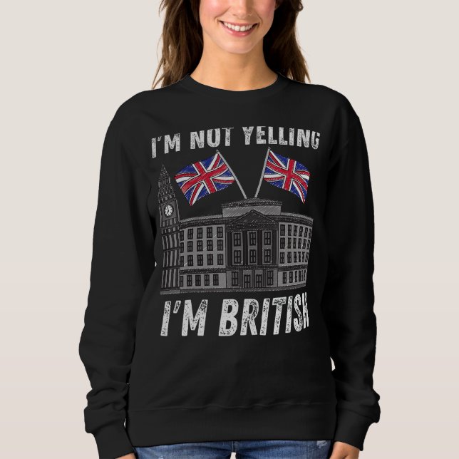 Moletom Eu não estou gritando. Sou britânica, Funny Britis (Frente)