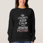 Moletom Eu não fico calmo eu sou uma mãe judia Hanukkah<br><div class="desc">Eu não fico calmo eu sou uma mãe judia Hanukkah</div>