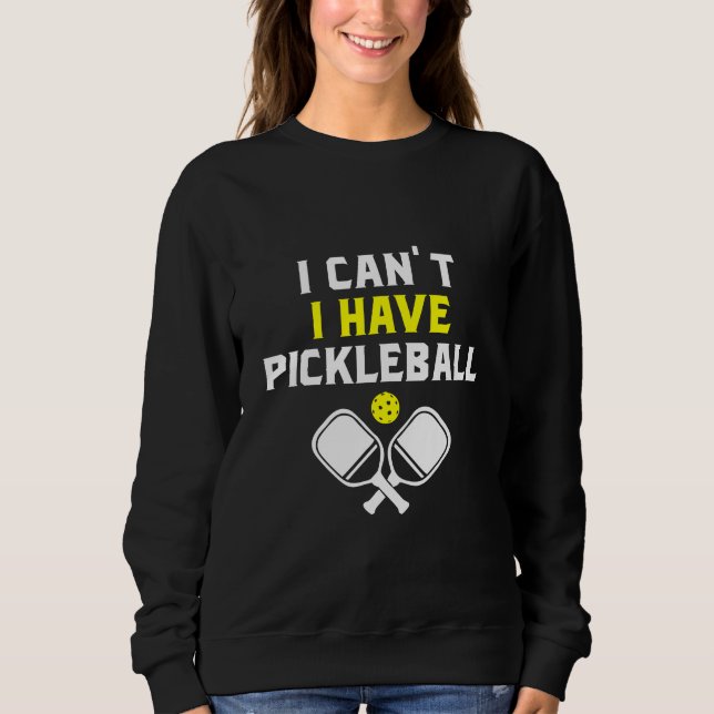 Moletom Eu não posso comer picleball, Pickleball Lover (Frente)