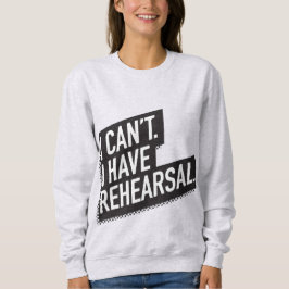 Moletom Eu não posso. Eu tenho o ensaio. texto do bloco