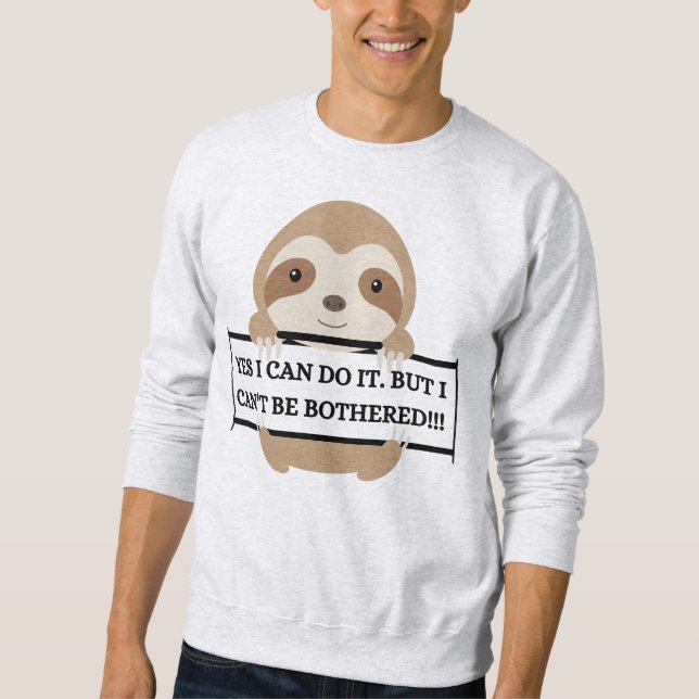 Moletom Eu não posso ser incomodado com design de Sloth En (Frente)
