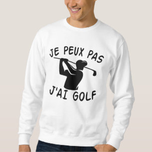 Moletom Eu Não Posso, Tenho Golfe - Golfe Divertido