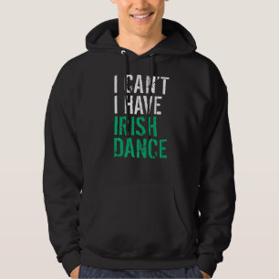 Moletom Eu Não Posso Ter Um Dançarino Irlandês De Dança