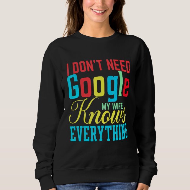 Moletom Eu não preciso do Google Minha Esposa sabe tudo de (Frente)