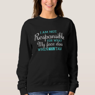 Moletom Eu Não Sou Responsável Pelo Que Minha Cara Faz Qua