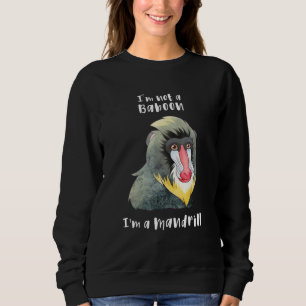 Moletom Eu não sou um babuíno. Sou um macaco Mandrill Engr