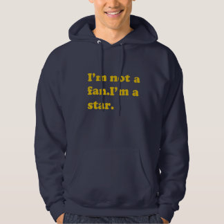 Moletom Eu não sou um fã. Eu sou uma estrela. Camisola do