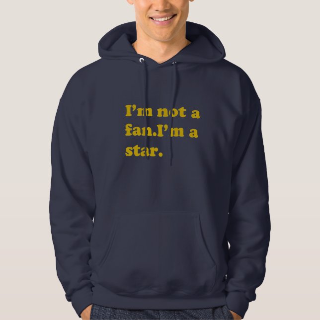 Moletom Eu não sou um fã. Eu sou uma estrela. Camisola do (Frente)