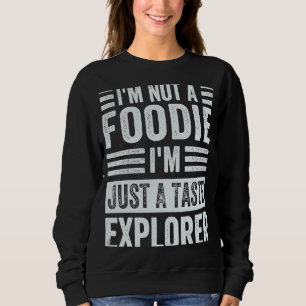 Moletom Eu não sou um Foodie Eu sou apenas um explorador d