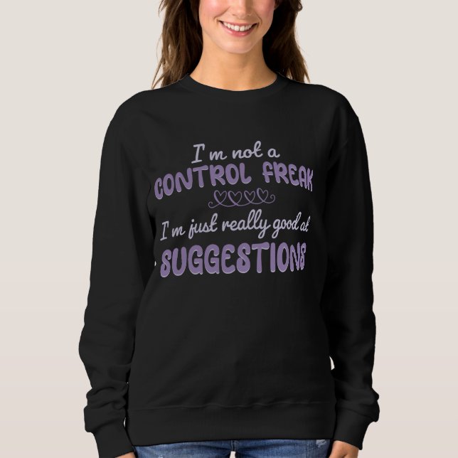 Moletom Eu não sou um freak de controle Eu sou muito bom e (Frente)