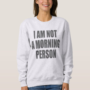 Moletom Eu não sou uma pessoa matinal