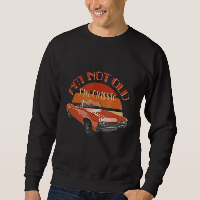 Moletom Eu não sou velho Eu sou clássico de Design de carr (Frente)