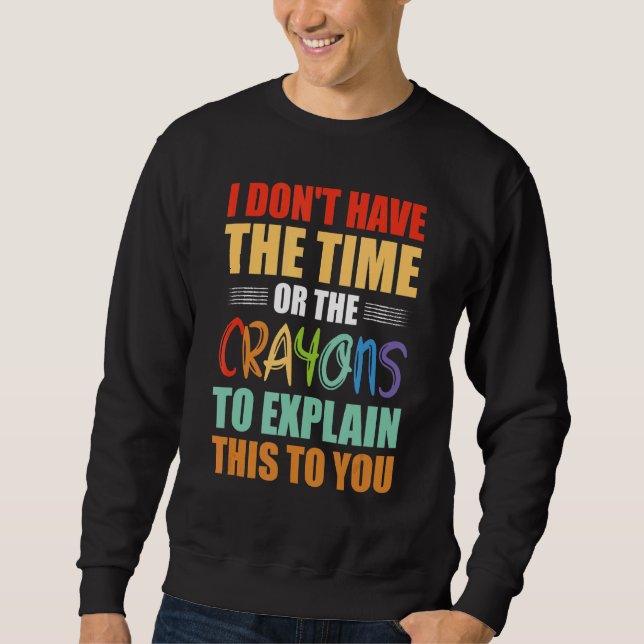 Moletom Eu não tenho tempo ou os lápis para explicar (Frente)