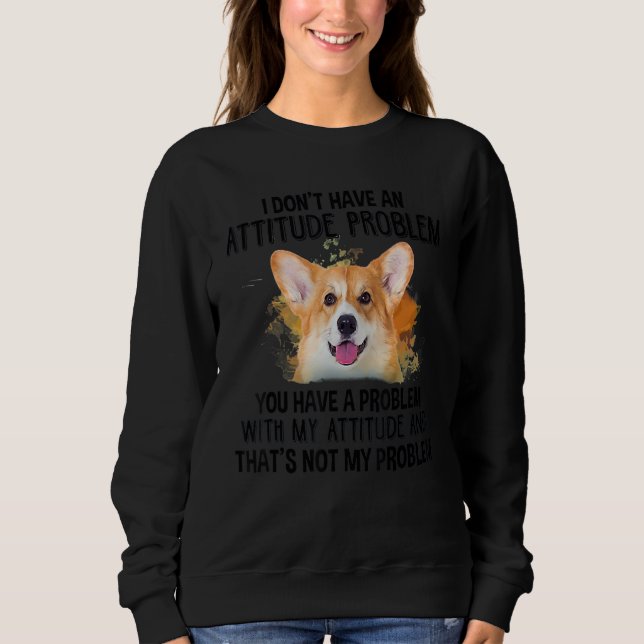Moletom Eu não tenho um problema de atitude Cachorro de Co (Frente)
