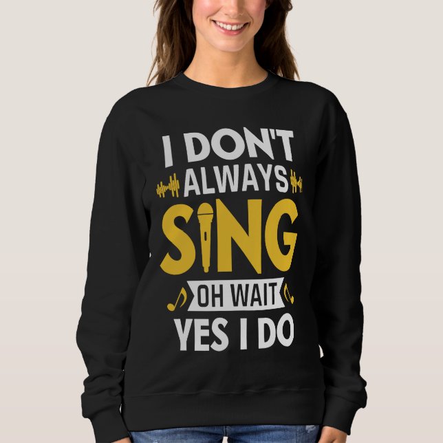 Moletom Eu Nem Sempre Canto Oh Espere Sim Eu Canto Karaoke (Frente)