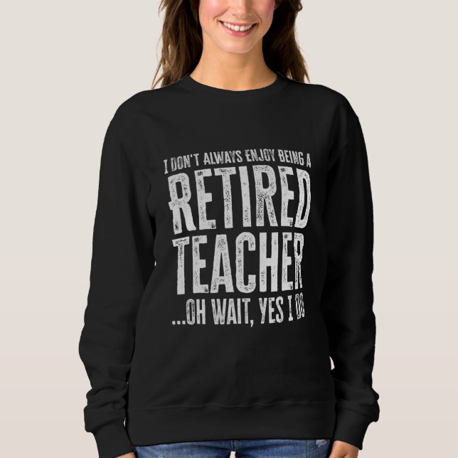 Moletom Eu Nem Sempre Gosto De Ser Professora Aposentada E (Frente)