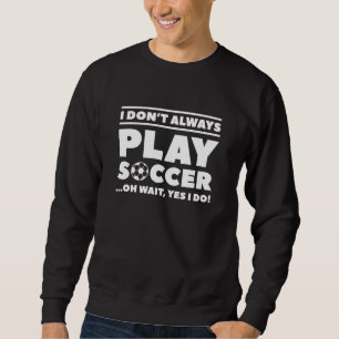 Moletom Eu nem sempre jogo futebol