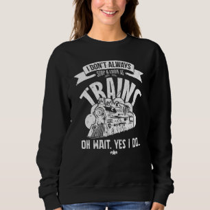 Moletom Eu nem sempre paro e olho para o modelo de trem