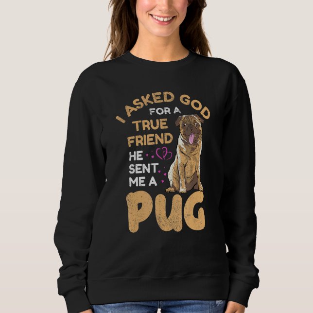 Moletom Eu Pedi A Deus Um Verdadeiro Amigo Pug Proprietári (Frente)