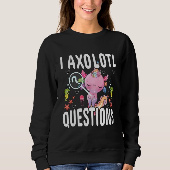 Moletom Eu Perguntas Axolotl Axolotl Dizendo (Frente)