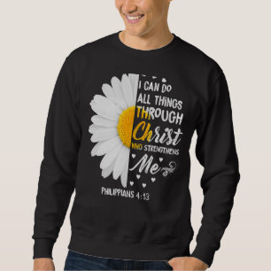 Moletom Eu Posso Fazer Tudo Através Da Cristo Daisy Flower