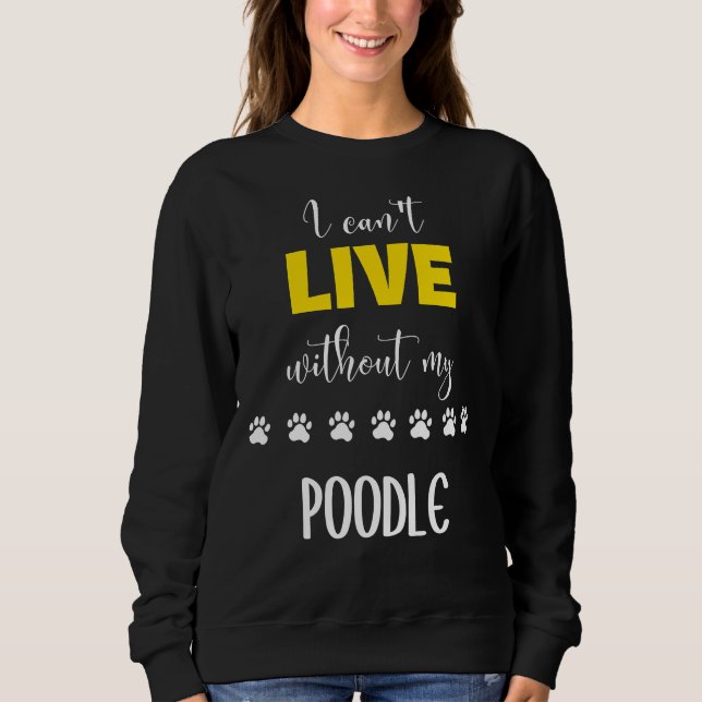 Moletom Eu Posso Viver Sem Minha Ideia De Poodle Poodle (Frente)