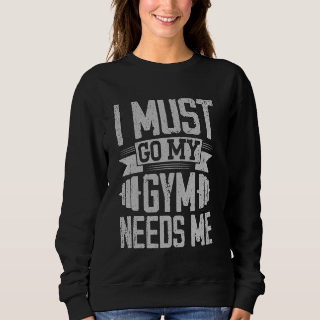 Moletom Eu Preciso Ir Minha Academia Precisa De Mim Design (Frente)