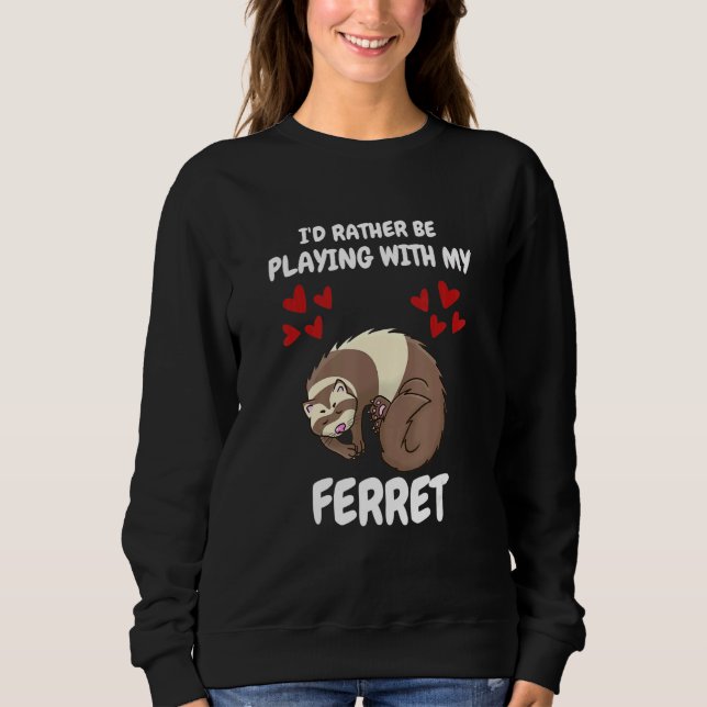 Moletom Eu Preferencialmente Brincando Com Meu Ferret (Frente)