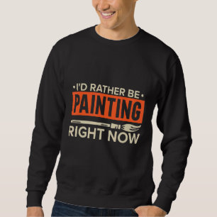 Moletom Eu Preferencialmente De Estar Pintando Agora, Pint