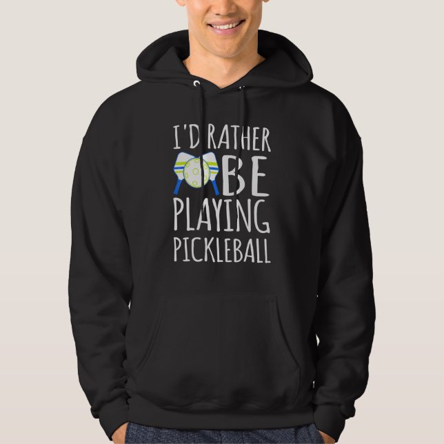 Moletom Eu preferiria estar jogando jogadores de picklebal (Frente)