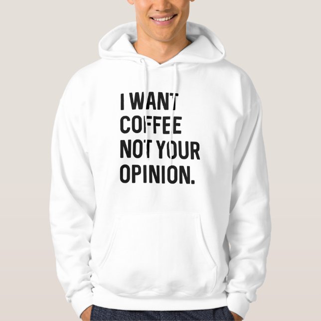 Moletom Eu Quero Café Não Sua Opinião (Frente)